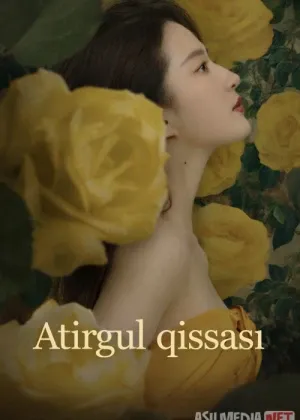 Atirgul qissasi / Atirgul hikoyasi Xitoy сериал